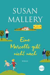 Eine Marcelli gibt nicht nach - Susan Mallery - E-Book