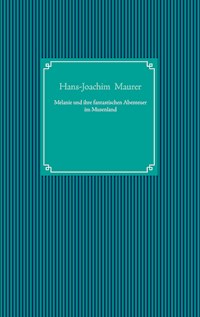 Melanie und ihre fantastischen Abenteuer im Musenland - Hans-Joachim Maurer - E-Book