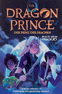 Dragon Prince – Der Prinz der Drachen Buch 1: Mond (Roman) - Aaron Ehasz - E-Book
