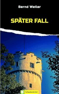 Später Fall - Bernd Weiler - E-Book