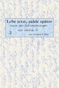 Lebe jetzt, zahle später Teil 2 E-Book - Vinzent S. Mus - E-Book