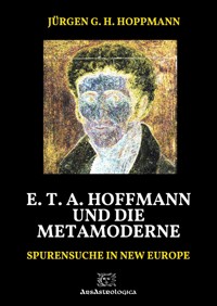 E. T. A. Hoffmann und die Metamoderne - Jürgen G.H. Hoppmann - E-Book