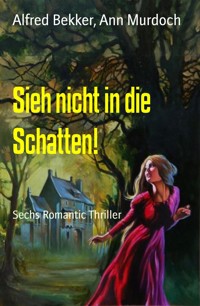 Sieh nicht in die Schatten! - Alfred Bekker - E-Book