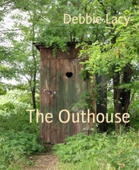 The Outhouse - Debbie Lacy - E-Book