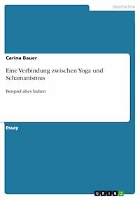 Eine Verbindung zwischen Yoga und Schamanismus - Carina Bauer - E-Book
