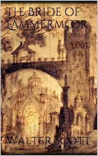 The Bride of Lammermoor - Walter Scott - E-Book