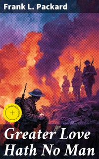 Greater Love Hath No Man - Frank L. Packard - E-Book