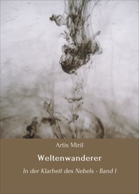 Weltenwanderer - Artis Miril - E-Book