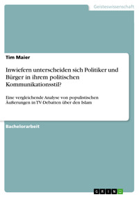 Inwiefern unterscheiden sich Politiker und Bürger in ihrem politischen Kommunikationsstil? - Tim Maier - E-Book