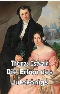 Die Erben des Jutekönigs - Thomas Ostwald - E-Book