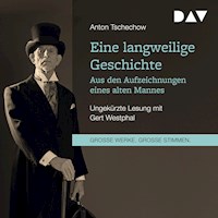 Eine langweilige Geschichte. Aus den Aufzeichnungen eines alten Mannes - Anton Tschechow - Hörbuch