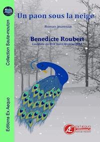 Un paon sous la neige - Bénédicte Roubert - E-Book