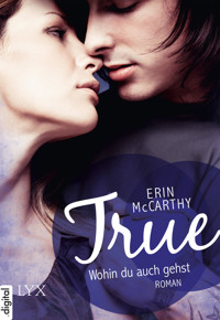 True - Wohin du auch gehst - Erin McCarthy - E-Book