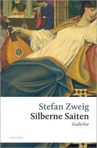 Stefan Zweig, Silberne Saiten. Gedichte - Stefan Zweig - E-Book