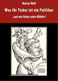 Was für Ticker ist ein Politiker - Marion Wolf - E-Book