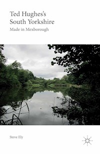 Ted Hughes’s South Yorkshire - Steve Ely - E-Book