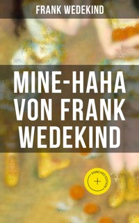 MINE-HAHA von Frank Wedekind - Frank Wedekind - E-Book