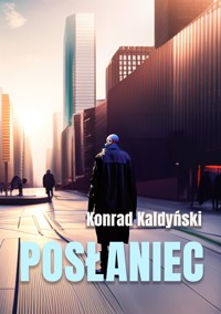 Posłaniec - Konrad Kaldyński - E-Book