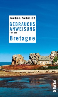 Gebrauchsanweisung für die Bretagne - Jochen Schmidt - E-Book
