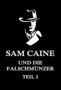 Sam Caine und die Falschmünzer, Teil 1 -  - E-Book