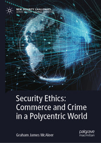 Security Ethics: Commerce and Crime in a Polycentric World - Graham James McAleer - E-Book