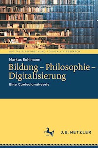 Bildung – Philosophie – Digitalisierung - Markus Bohlmann - E-Book