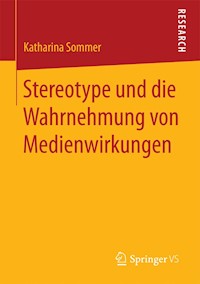 Stereotype und die Wahrnehmung von Medienwirkungen - Katharina Sommer - E-Book