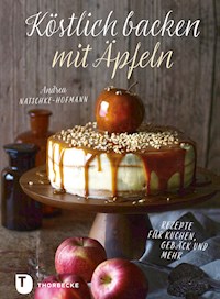 Köstlich backen mit Äpfeln - Andrea Natschke-Hofmann - E-Book