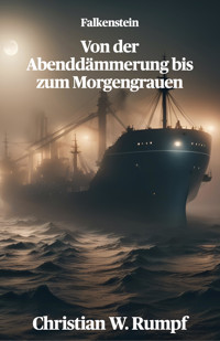 Von der Abenddämmerung bis zum Morgengrauen - Christian W. Rumpf - E-Book