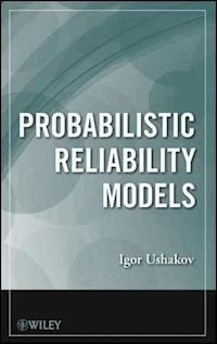 Probabilistic Reliability Models - Igor A. Ushakov - E-Book