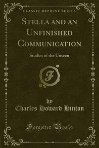 Stella and an Unfinished Communication - Charles Howard Hinton - E-Book