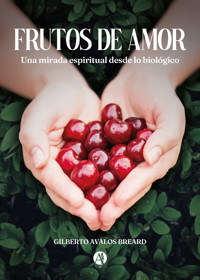 Frutos de Amor - Gilberto Avalos Breard - E-Book