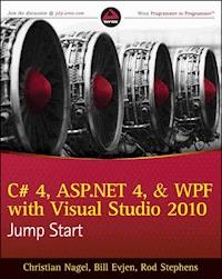C# 4, ASP.NET 4, and WPF, with Visual Studio 2010 Jump Start - Christian Nagel - E-Book