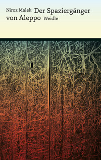 Der Spaziergänger von Aleppo - Niroz Malek - E-Book