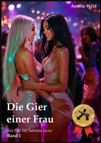 Die Gier einer Frau - Amelie Wild - E-Book