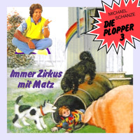 Die Plopper, Folge 3: Immer Zirkus mit Matz (ungekürzt) - Michael Schanze - Hörbuch