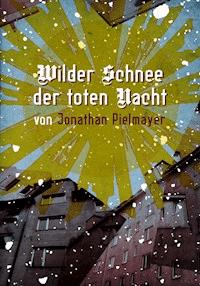 Wilder Schnee der toten Nacht - Jonathan Pielmayer - E-Book