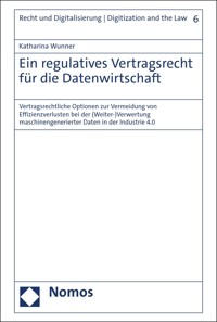 Ein regulatives Vertragsrecht für die Datenwirtschaft - Katharina Wunner - kostenlos E-Book