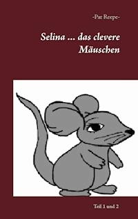 Selina ... das clevere Mäuschen - Pat Reepe - E-Book