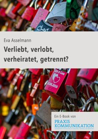 Verliebt, verlobt, verheiratet, getrennt? - Eva Asselmann - E-Book