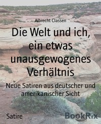 Die Welt und ich, ein etwas unausgewogenes Verhältnis - Albrecht Classen - E-Book