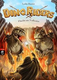 Dino Riders - Flucht aus Vulkania - Leslie Hunter - E-Book