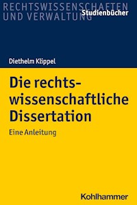 Die rechtswissenschaftliche Dissertation - Diethelm Klippel - E-Book