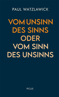 Vom Unsinn des Sinns oder vom Sinn des Unsinns - Paul Watzlawick - E-Book