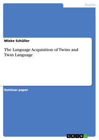 The Language Acquisition of Twins and Twin Language - Mieke Schüller - E-Book