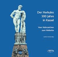 Der Herkules: 300 Jahre in Kassel -  - E-Book