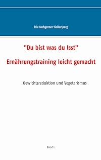 Du bist was du isst - Iris Hochgerner-Kellersperg - E-Book