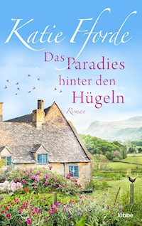 Das Paradies hinter den Hügeln - Katie Fforde - E-Book