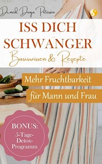 Iss dich schwanger. - Dr. med. Dunja Petersen - E-Book