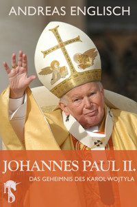 Johannes Paul II. - Andreas Englisch - E-Book